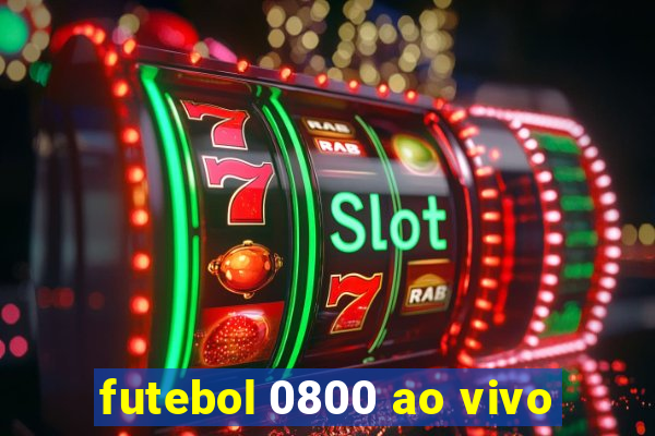 futebol 0800 ao vivo